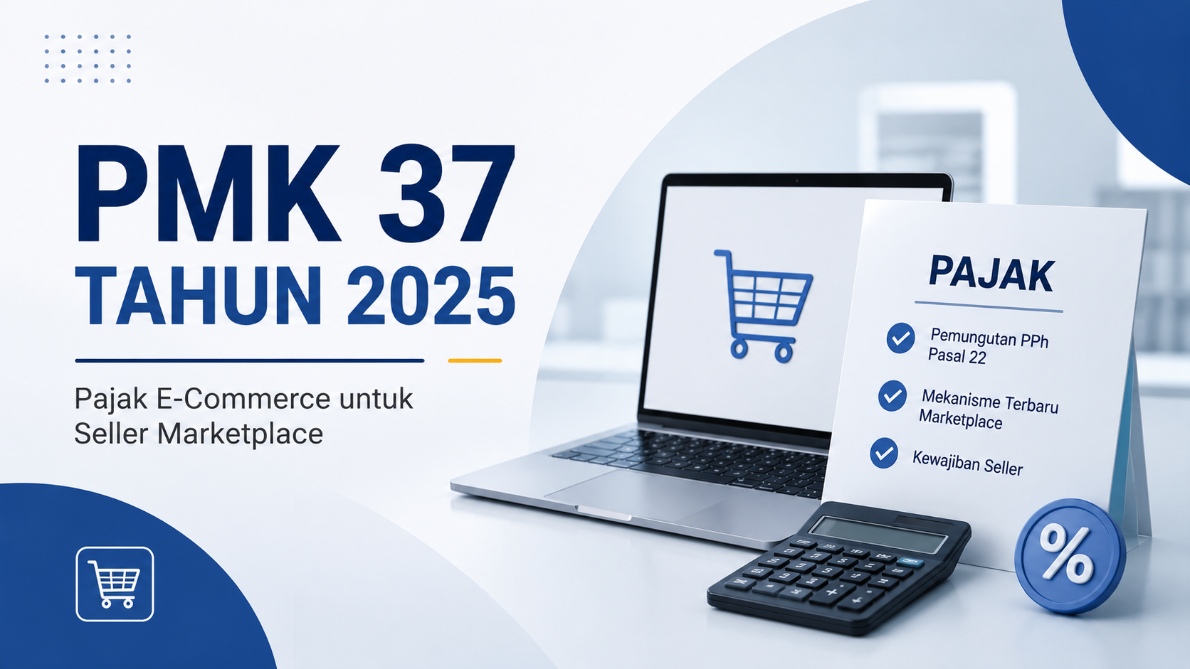 PMK 37 Tahun 2025: Panduan Lengkap Pajak E-Commerce bagi Seller Marketplace