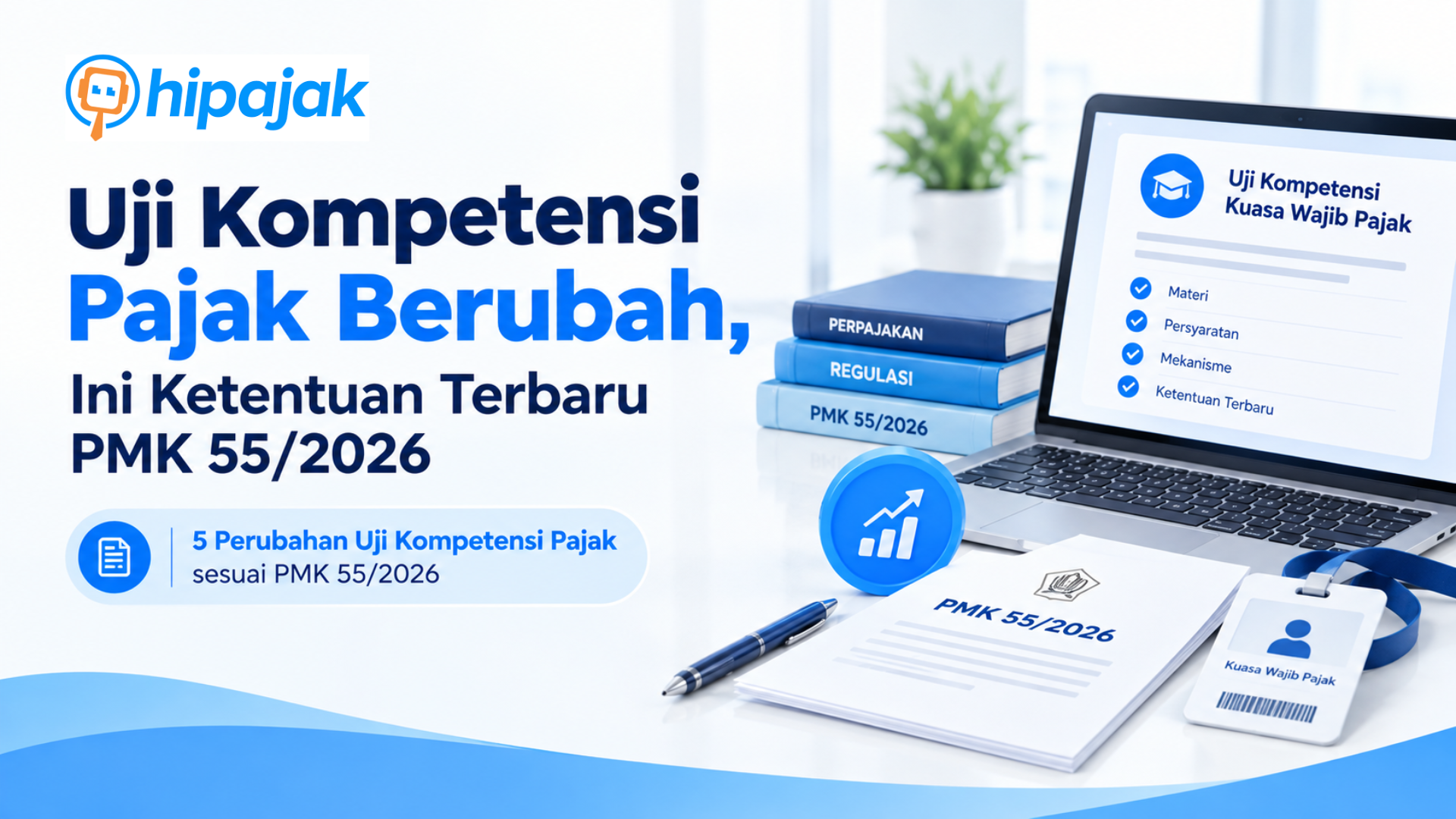 Uji Kompetensi Pajak Berubah, Ini Ketentuan Terbaru PMK 55/2026 
